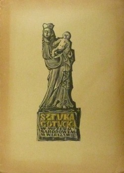 Białostocki J. Sztuka Gotycka w Muzeum Narodowym w Warszawie